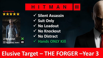 HITMAN WoA I Elusive Target I The FORGER   Year 3 I SASO I No Loadout I No KO I No Distract