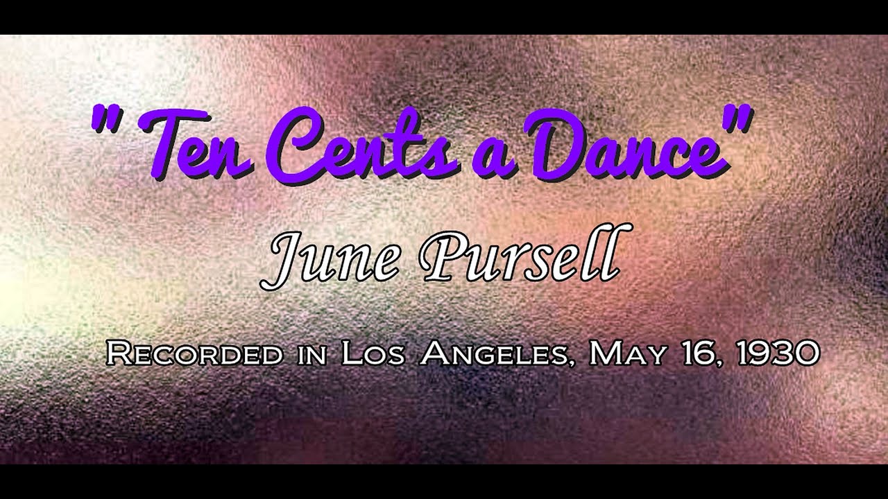 "Ten Cents a Dance" June Pursell 1930