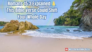 Romans 15 verse 3 Explained  This Bible Verse Could Shift Your Whole Day