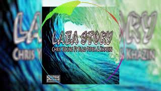 Laea  Story - Chris Young Ft Blad Pitua & Khazin