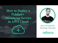 How to Deploy a PubSub+ Messaging Service in AWS Cloud