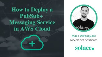 How to Deploy a PubSub+ Messaging Service in AWS Cloud