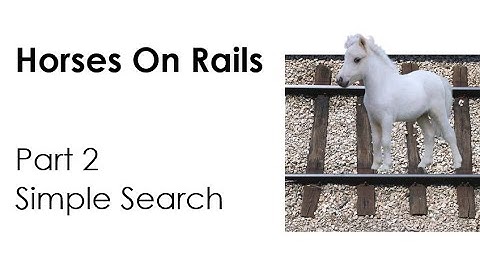 Horses On Rails - Part 2 - Simple Search
