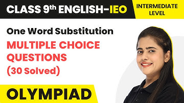 One Word Substitution (30 Solved)- Intermediate Level | Class 9 International English Olympiad (IEO)