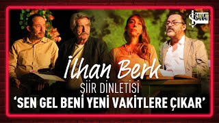 İlhan Berk Şiir Dinletisi | Sen Gel Beni Yeni Vakitlere Çıkar