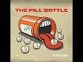 Gravity wise words aka big poppa pill the pill bottle