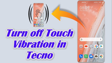 Turn off Touch Vibration in Tecno Mobile