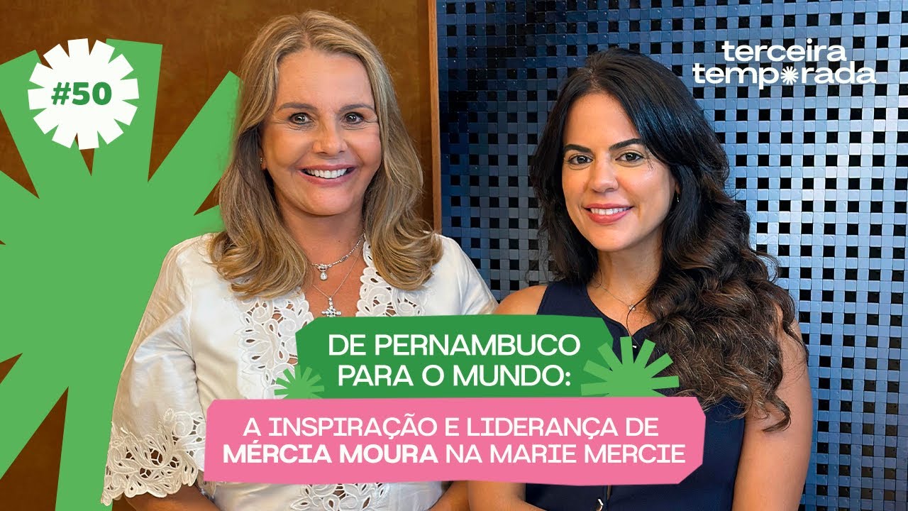 Mericia Mathot Ep. 50 De Pernambuco para o Mundo: A Inspiração e Liderança de Mércia ...
