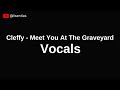 Cleffy - Meet You At The Graveyard | Vocals