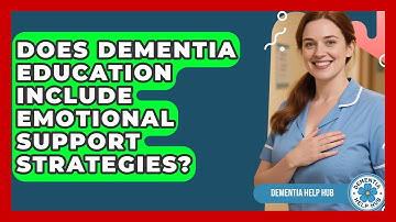 Does Dementia Education Include Emotional Support Strategies? | Test