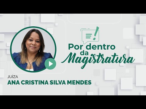 Programa Por dentro da Magistratura entrevista a juíza Ana Cristina Silva Mendes