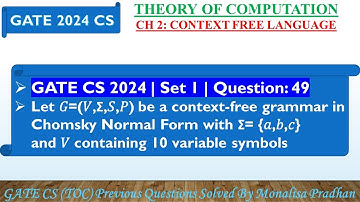 GATE CS 2024 | Set 1 | Question: 49 Let 𝐺=(𝑉,Σ,𝑆,𝑃) be a context-free grammar in Chomsky Normal Form