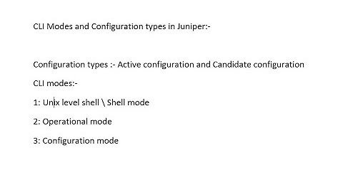 CLI Modes & Configuration types in Juniper