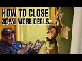 How to Close 30% More Deals In Less Time