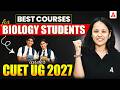 Best Courses for Biology Students Under CUET UG 2027 🔥High Salary, Career Options & Top Colleges