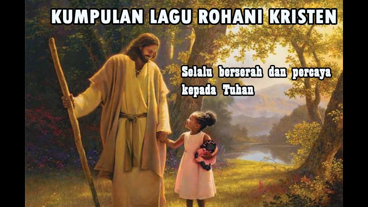 Kumpulan lagu rohani Kristen - Selalu Berserah dan Percaya Kepada Tuhan