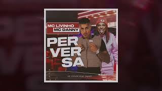 P E R V E R S A - Mc Livinho Feat Mc Danny