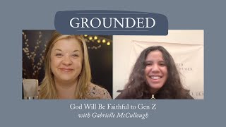God Will Be Faithful to Gen Z, with Gabrielle McCullough