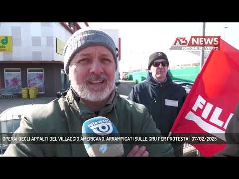 OPERAI DEGLI APPALTI DEL VILLAGGIO AMERICANO, ARRAMPICATI SULLE GRU PER PROTESTA | 07/02/2025