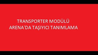 Arena'da Taşıyıcı Tanımlama | Transporter Data Modülü
