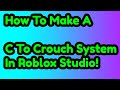 How To Make A C To Crouch System In Roblox Studio