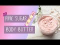 DIY  Whipped Pink Sugar Body Butter (non-greasy) w/ Cocoa Butter + Coconut Oil | For dry skin