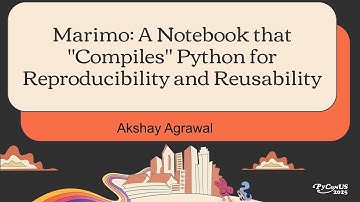 Marimo: A Notebook that "Compiles" Python for Reproducibility and Reusability - Akshay Agrawal