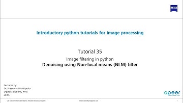 Tutorial 35 - Image filtering in python - Non-local means (NLM) filter for image denoising