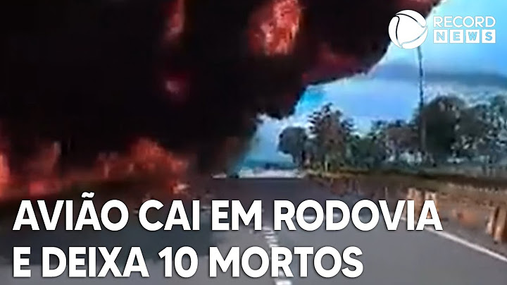 Avião de pequeno porte cai em rodovia e mata 10 pessoas