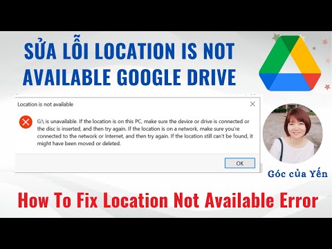 #1 Cách sửa lỗi khi cài đặt Google Drive (Location is not available) |Góc của Yến Mới Nhất