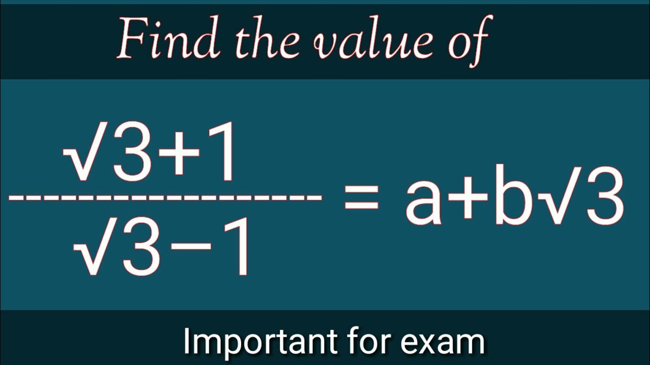 Find The Value Of A And B If 3 1 3 1 A B 3 Youtube