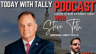 Episode 319 | Steve Toth, Candidate - Texas 2nd Congressional District