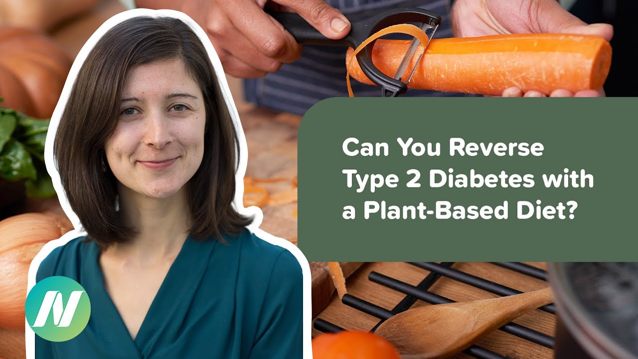 Can You Reverse Type 2 Diabetes with a Whole Food, Plant-Based Diet ...