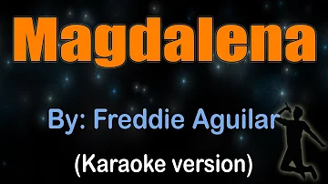 MAGDALENA - Freddie Aguilar (Karaoke version)