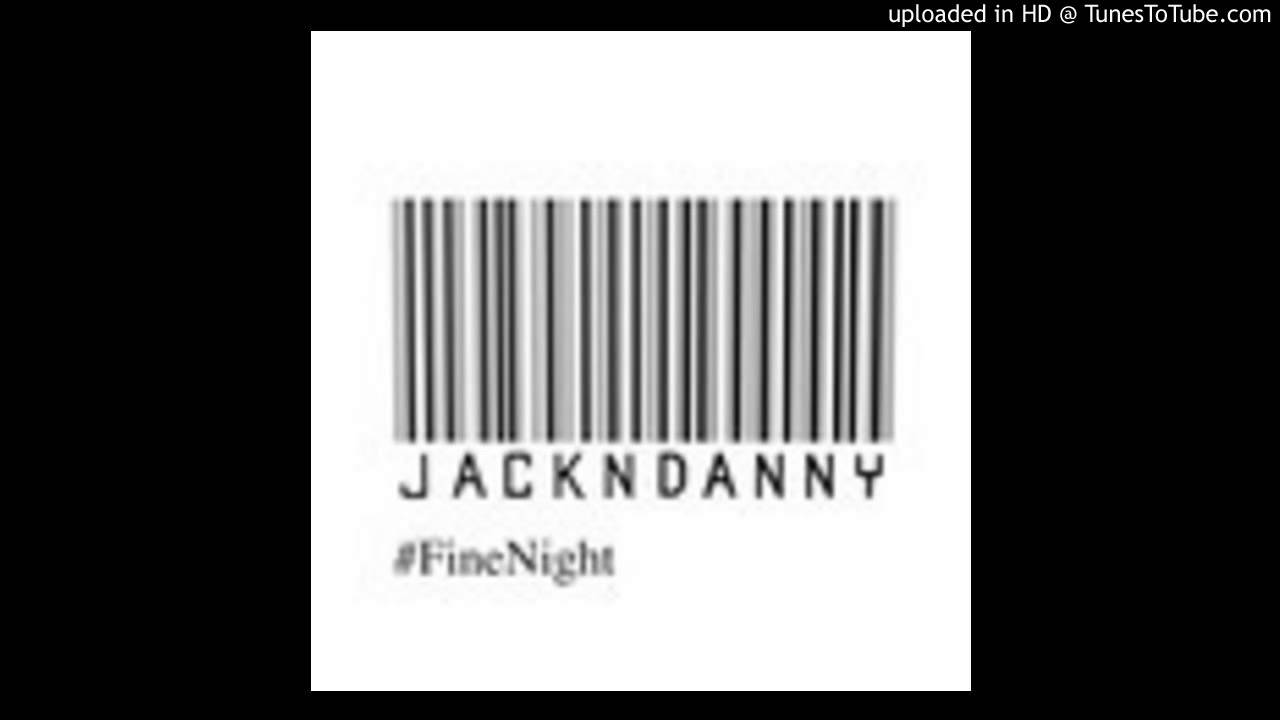 Watch Jack N Danny - Fine Night on YouTube Watch Jack N Danny - Fine Night on YouTube