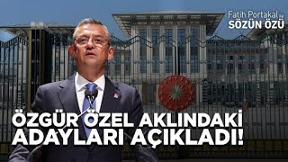 ÖZGÜR ÖZEL AKLINDAKİ CUMHURBAŞKANI ADAYLARINI AÇIKLADI!