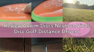 Review Axiom Discs Neutron Virus Disc Golf Distance Driver (Colors May Vary)