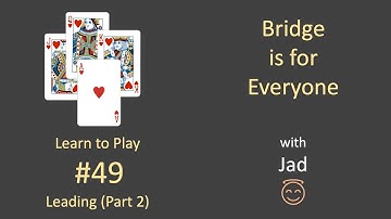 Bridge is for Everyone - Learn to Play #49 - Leading (Part 2)