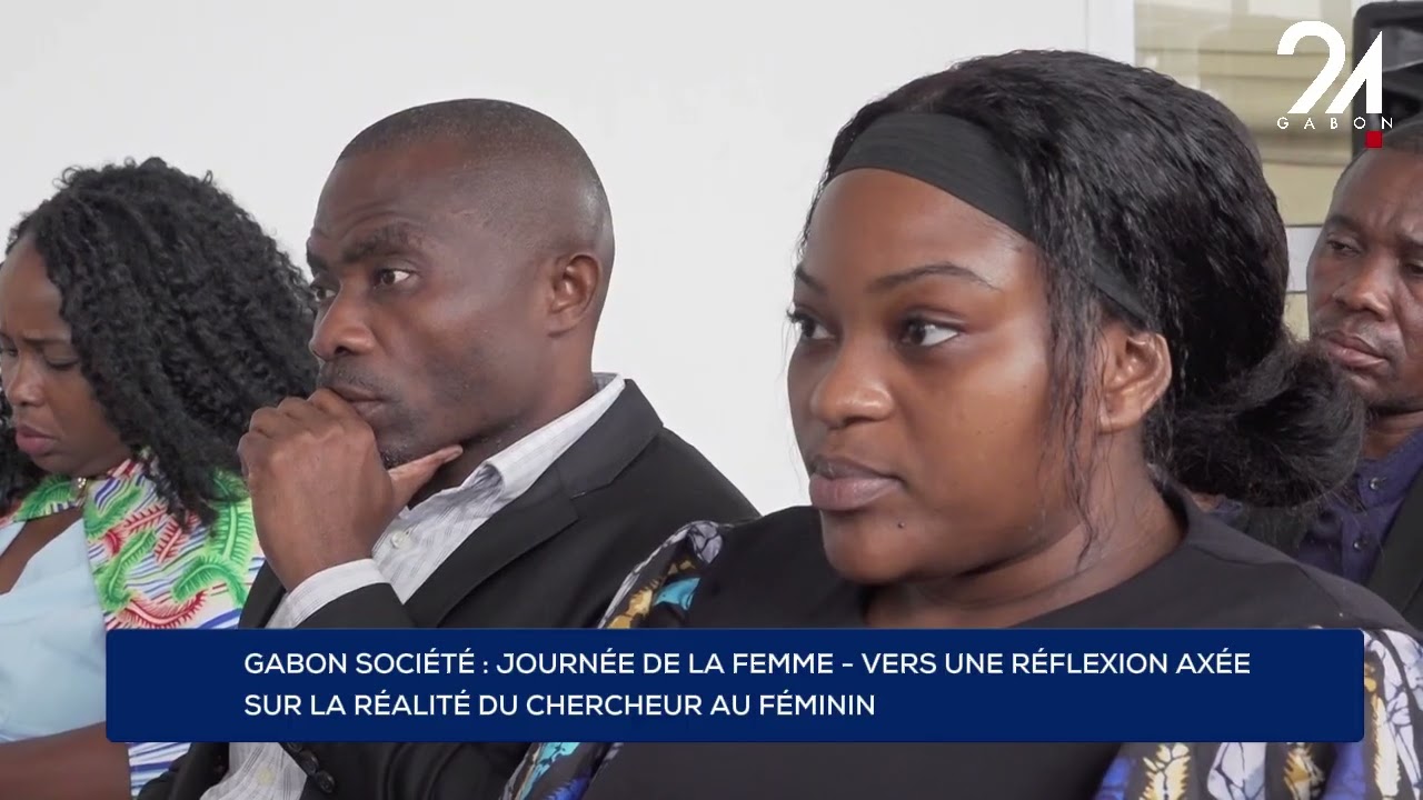 GABON SOCIÉTÉ : JOURNÉE DE LA FEMME - VERS UNE RÉFLEXION AXÉE SUR LA RÉALITÉ DU CHERCHEUR AU FÉMININ