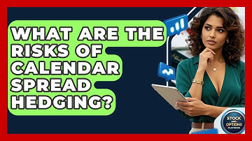 What Are The Risks Of Calendar Spread Hedging? - Stock and Options Playbook