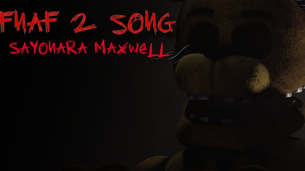 [FNAF][SFM]FIVE NIGHT'S AT FREDDY'S 2 SONG - SAYONARA MAXWELL