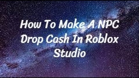 How To Make A NPC Drop Cash In Roblox Studio! Easy Tutorial!
