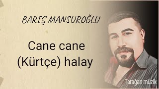 Bariş Mansuroğlu. Kürtçe Halay. Cane Cane