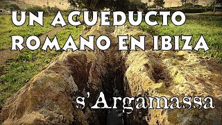 IBIZA ROMANA. El acueducto de s'Argamassa