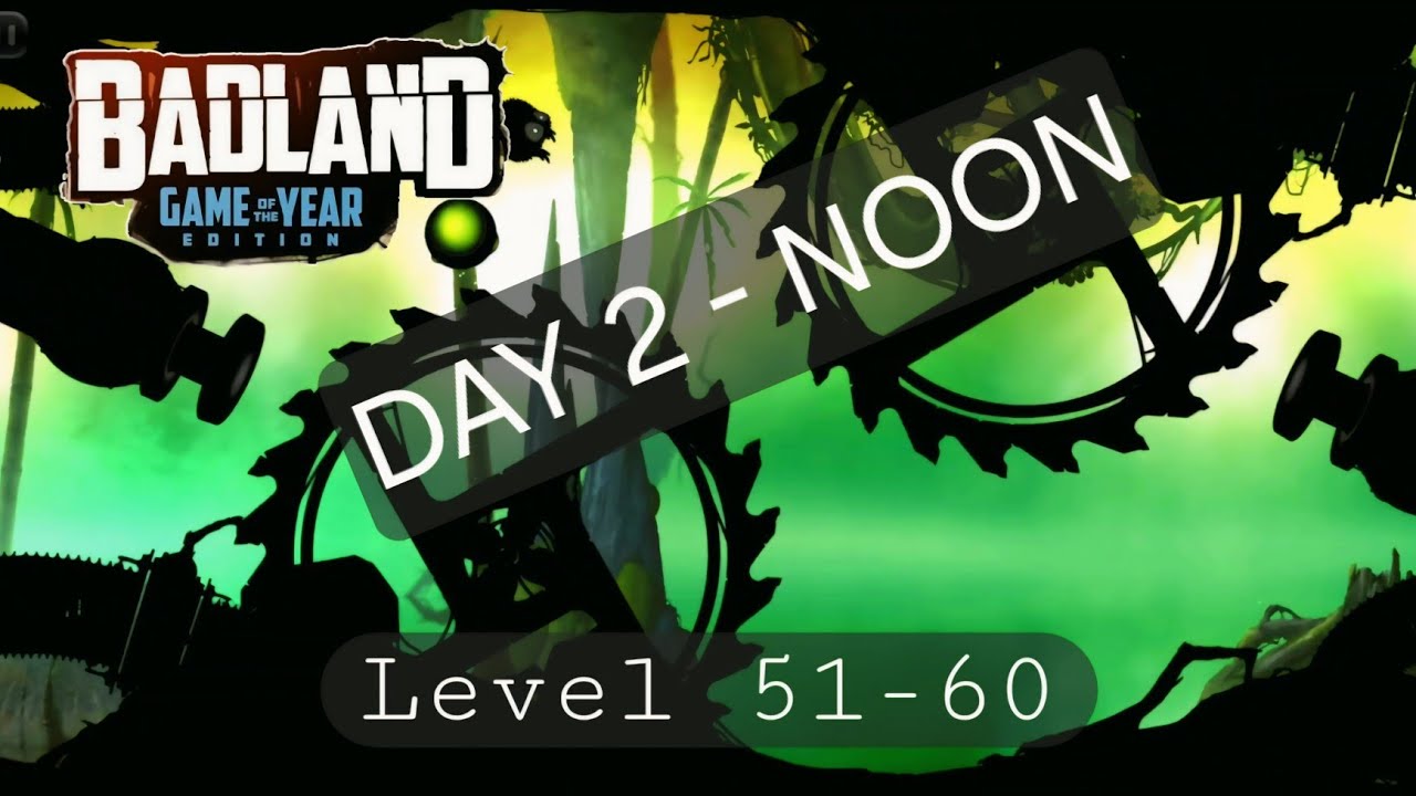 Badland - "Day 2 - Noon" / Level 51-60 / Full Walkthrough 