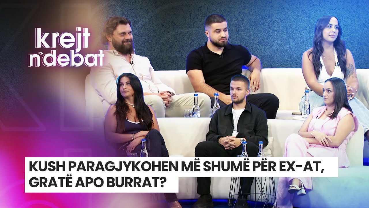 🔴KUSH PARAGJYKOHEN MË SHUMË PËR EX-AT, GRATË APO BURRAT? - KREJT N'DEBAT