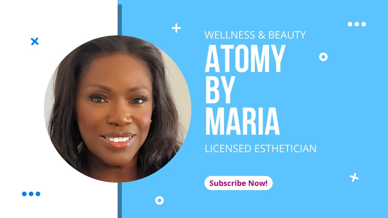 Atomy Skincare Training Series by Licensed Esthetician Maria Woodson - Episode 4