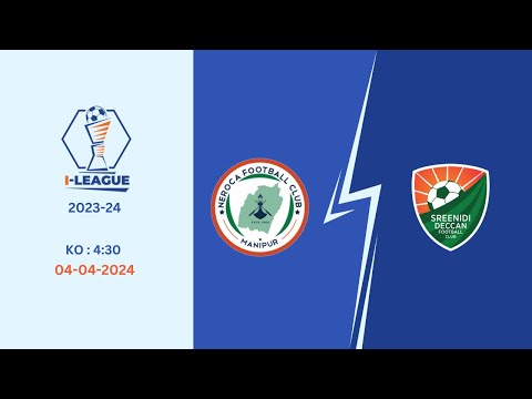 I-League 2023-24 | Neroca FC vs Sreenidi Deccan FC | LIVE