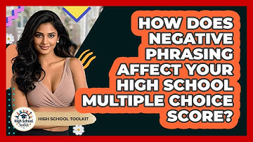 How Does Negative Phrasing Affect Your High School Multiple Choice Score? - High School Toolkit