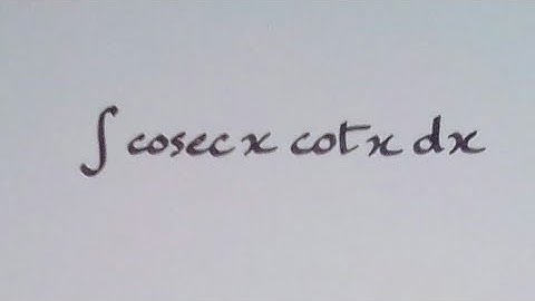 Integration of cosec x cot x